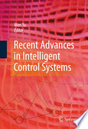 Recent advances in intelligent control systems /