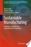 Sustainable Manufacturing : Challenges, Solutions and Implementation Perspectives /