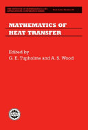 Mathematics of heat transfer : based on the proceedings of a Conference on the Mathematics of Heat Transfer, organized by the Institute of Mathematics and its Applications and held at the University of Bradford in June and July 1998 /