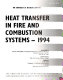 Heat transfer in fire and combustion systems, 1994 : presented at the 6th AIAA/ASME Thermophysics and Heat Transfer Conference, Colorado Springs, Colorado, June 20-23, 1994 /