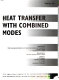 Heat transfer with combined modes : presented at 1994 International Mechanical Engineering Congress and Exposition, Chicago, Illinois, November 6-11, 1994 /