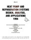 Heat pump and refrigeration systems design, analysis, and applications, 1994 : presented at 1994 International Mechanical Engineering Congress and Exposition, Chicago, Illinois, November 6-11, 1994 /