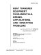 Heat transfer equipment fundamentals, design, applications, and operating problems : presented at the 1989 National Heat Transfer Conference, Philadelphia, Pennsylvania, August 6-9, 1989 /