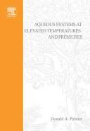 Aqueous systems at elevated temperatures and pressures : physical chemistry in water, steam and hydrothermal solutions /