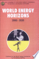World energy horizons 2000-2020  : 14th Congress of the World Energy Conference, Conservation and Studies Committee, Montreal, September 1989 /