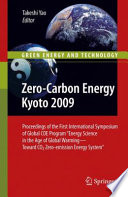Zero-carbon energy Kyoto 2009 : proceedings of the first International Symposium of Global COE Program "Energy Science in the Age of Global Warming - Toward CO₂ Zero-emission Energy System" /