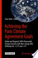 Achieving the Paris Climate Agreement Goals : Global and Regional 100% Renewable Energy Scenarios with Non-energy GHG Pathways for +1.5°C and +2°C /