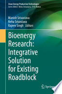 Bioenergy Research: Integrative Solution for Existing Roadblock  /