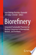 Biorefinery : Integrated Sustainable Processes for Biomass Conversion to Biomaterials, Biofuels, and Fertilizers /