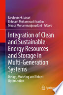 Integration of Clean and Sustainable Energy Resources and Storage in Multi-Generation Systems : Design, Modeling and Robust Optimization /