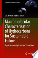Macromolecular Characterization of Hydrocarbons for Sustainable Future : Applications to Hydrocarbon Value Chain /