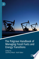 The Palgrave Handbook of Managing Fossil Fuels and Energy Transitions /