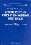 Proceedings of the Workshop on Materials Science and Physics of Non-Conventional Energy Sources : ICTP, Trieste 11-29 September 1989 /