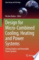 Design for micro-combined cooling, heating and power systems : Stirling engines and renewable power systems /