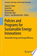 Policies and programs for sustainable energy innovations : renewable energy and energy efficiency /