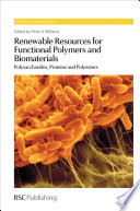 Renewable resources for functional polymers and biomaterials : polysaccharides, proteins and polyesters /