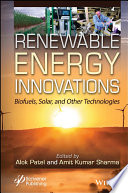 Renewable energy innovations : biofuels, solar, and other technologies /