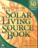 Gaiam Real Goods solar living sourcebook : your complete guide to renewable energy technologies and sustainable living /