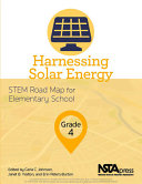 Harnessing solar energy, grade 4 : STEM road map for elementary school /