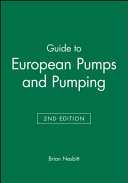 Guide to European pumps & pumping : the practical reference book on pumps and pumping with comprehensive buyers guide to European manufacturers and suppliers /