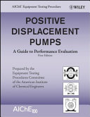 Positive displacement pumps : a guide to performance evaluation /
