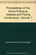 Proceedings of the ASME Pressure Vessels and Piping Conference--2007 : presented at 2007 ASME Pressure Vessels and Piping Conference, July 22-26, 2007, San Antonio, Texas, USA  /