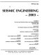Seismic engineering--2003 : presented at the 2003 ASME Pressure Vessels and Piping Conference : Cleveland, Ohio, July 20-24, 2003 /