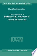 IUTAM Symposium on Lubricated Transport of Viscous Materials : proceedings of the IUTAM symposium held in Tobago, West Indies, 7-10 January 1997 /