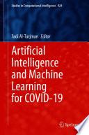 Artificial Intelligence and Machine Learning for COVID-19 /