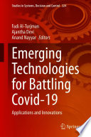 Emerging Technologies for Battling Covid-19 : Applications and Innovations /