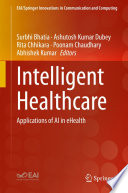 Intelligent Healthcare : Applications of AI in eHealth /