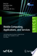 Mobile Computing, Applications, and Services : 11th EAI International Conference, MobiCASE 2020, Shanghai, China, September 12, 2020, Proceedings /