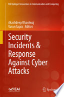Security Incidents & Response Against Cyber Attacks /