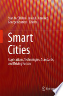 Smart Cities : Applications, Technologies, Standards, and Driving Factors /