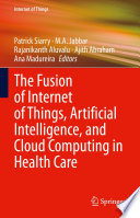 The Fusion of Internet of Things, Artificial Intelligence, and Cloud Computing in Health Care /