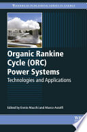 Organic rankine cycle (ORC) power systems : technologies and applications /