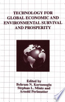 Technology for global economic and environmental survival and prosperity /