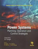 Power systems : planning, operations and control strategies /