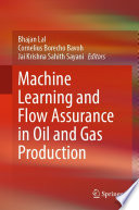 Machine Learning and Flow Assurance in Oil and Gas Production /