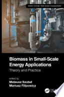 Biomass in Small-Scale Energy Applications : Theory and Practice.