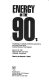 Energy in the 90's : proceedings of a specialty conference sponsored by the Energy Division of the American Society of Civil Engineers, March 10-13, 1991, Pittsburgh Hilton and Towers, Pittsburgh, Pennsylvania /