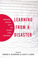 Learning from a disaster : improving nuclear safety and security after Fukushima /