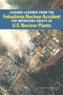 Lessons learned from the Fukushima nuclear accident for improving safety of U.S. nuclear plants /