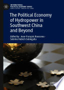 The political economy of hydropower in Southwest China and beyond /