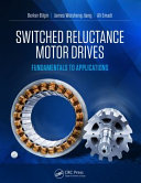 Switched reluctance motor drives : fundamentals to applications /