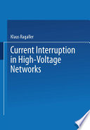 Current interruption in high-voltage networks : [proceedings of the Brown Boveri Symposium on Current Interruption in High-Voltage Networks, held at the Brown Boveri Research Center, Baden, Switzerland, September 29-30, 1977] /