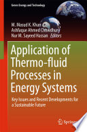 Application of thermo-fluid processes in energy systems : key issues and recent developments for a sustainable future /