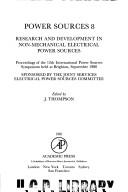 Power sources 8 : research and development in non-mechanical electrical power sources : proceedings of the 12th International Symposium held at Brighton, September 1980 /