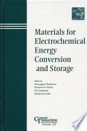 Materials for electrochemical energy conversion and storage : papers from the Electrochemical Materials, Processes, and Devices symposium at the 102nd Annual Meeting of The American Ceramic Society, held April 29-May 3, 2000, in St. Louis, Missouri, and the Materials for Electrochemical Energy Conversion and Storage symposium at the 103rd Annual Meeting of The American Ceramic Society, held April 22-25, 2001, in Indianapolis, Indiana, USA /