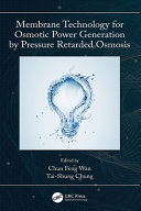 Membrane technology for osmotic power generation by pressure retarded osmosis /